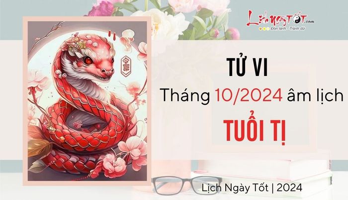 Tử vi tháng 10/2024 cho tuổi Tị âm lịch