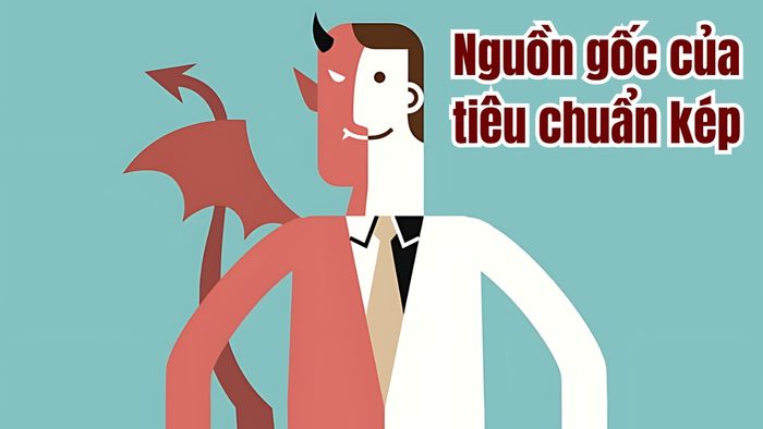 Tiêu chuẩn kép có nguồn gốc từ đâu?