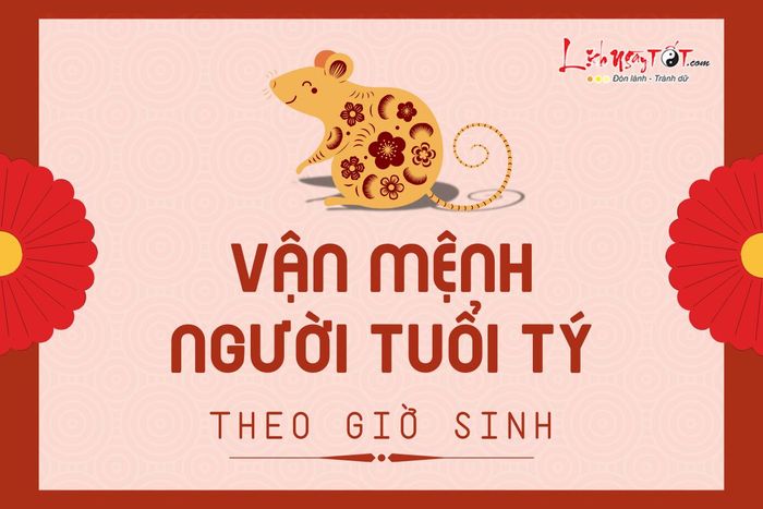 Vận mệnh người tuổi Tý theo giờ sinh