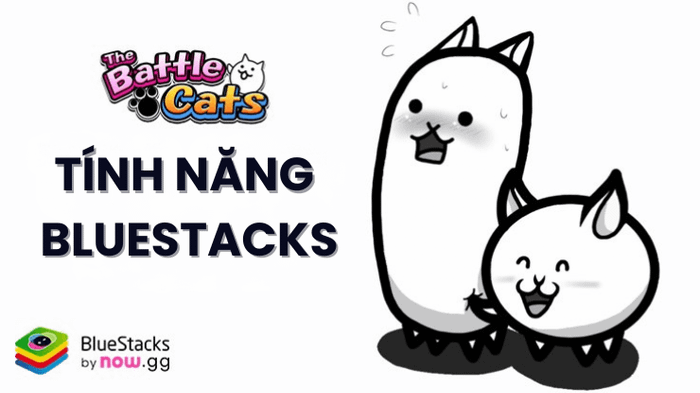 Khám phá chiến thắng trong The Battle Cats bằng cách tận dụng hai tính năng độc đáo của BlueStacks