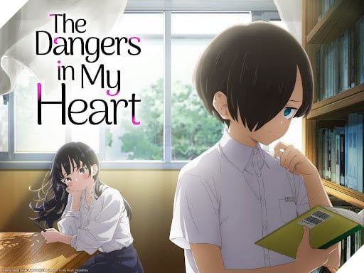 The Dangers in My Heart: Phim anime hay chỉ là khai thác từ fan?