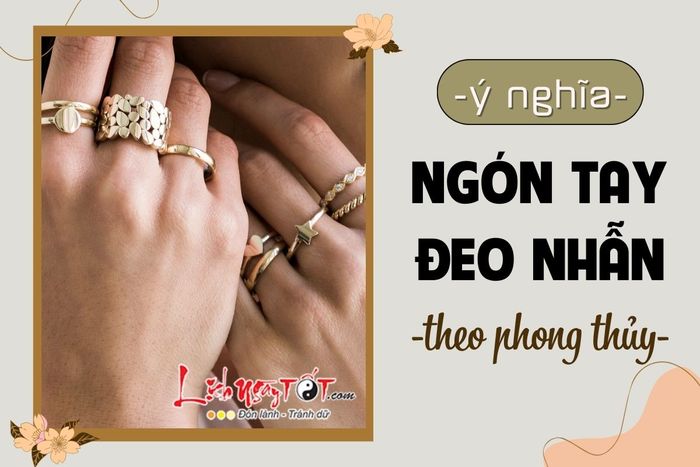 Ý nghĩa các ngón tay đeo nhẫn trong phong thủy