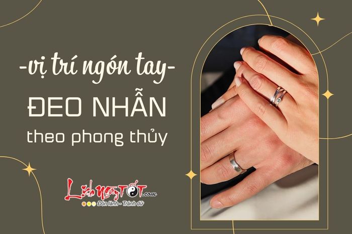 Vị trí các ngón tay đeo nhẫn trong phong thủy