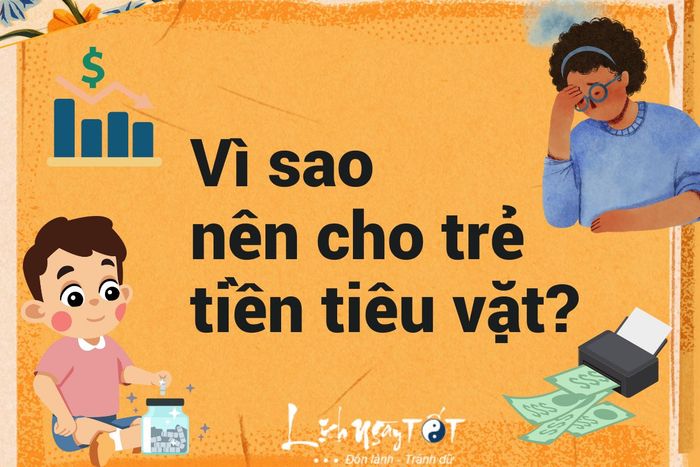 Tại sao nên cho trẻ tiền tiêu vặt càng sớm càng tốt?