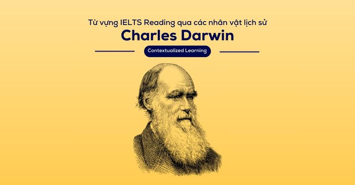 tu vung ielts reading lien quan den cac nhan vat lich su charles darwin