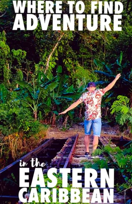 Jeremy trekking through the jungle with a text overlay highlighting where to seek adventure in the Eastern Caribbean