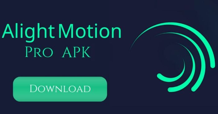 Cách tải Alight Motion Pro APK cho Android dễ dàng, nhanh chóng