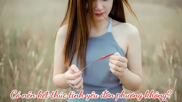 Lý do nên chấm dứt tình yêu đơn phương là gì