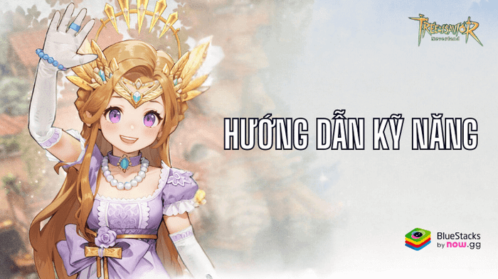 Cẩm nang cộng điểm kỹ năng cho 5 lớp nhân vật trong Tree of Savior: Neverland -TTH