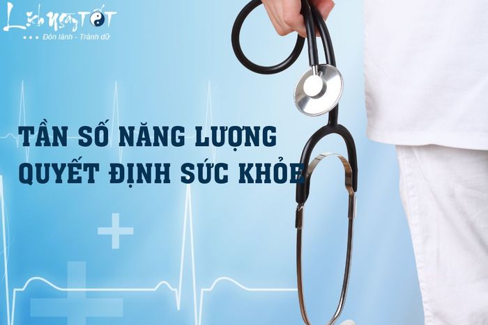 Tần số rung động quyết định sức khỏe