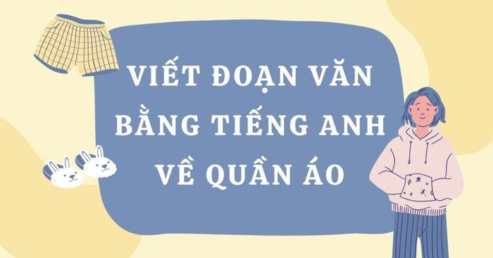 viết đoạn văn bằng tiếng anh về trang phục từ vựng dàn ý mẫu bài