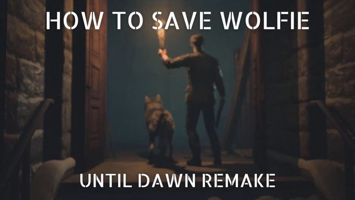 Bạn thân – Bìa Cách cứu Wolfie trong bản Remake Until Dawn