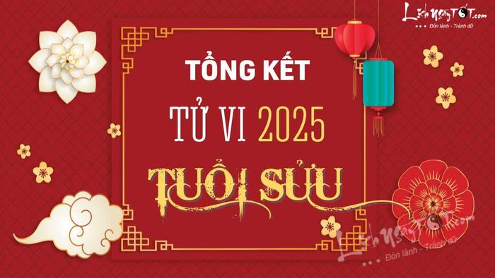Tổng kết tử vi năm 2025 cho người tuổi Sửu