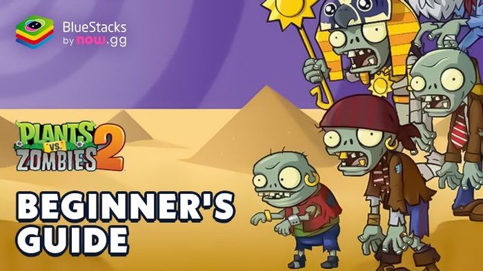 Hướng dẫn cho người mới bắt đầu chơi Plants vs Zombies™ 2 trên PC thông qua BlueStacks