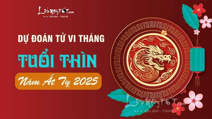 Tử vi tuổi Thìn từng tháng trong năm 2025