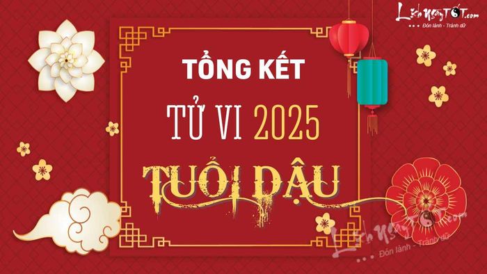Tổng kết tử vi năm 2025 cho tuổi Dậu