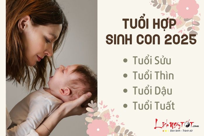 Tuổi nào nên sinh con năm 2025