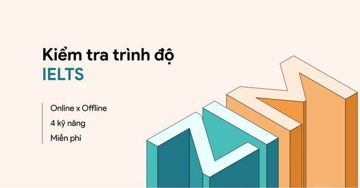 kiểm tra trình độ ielts online và offline cho 4 kỹ năng miễn phí