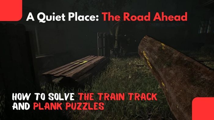 Bìa A Quiet Place: Con Đường Phía Trước – Cách Giải Quyết Puzzles Đường Ray và Cái Bảng
