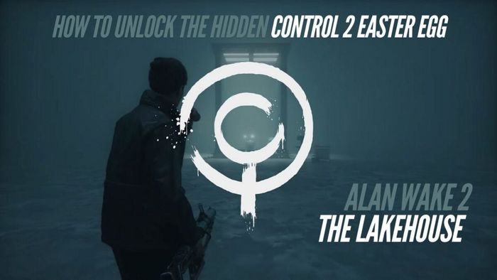 Bìa Cách mở khóa Trứng Phục Sinh Control 2 trong DLC The Lake House