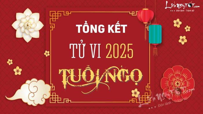 Tổng kết tử vi năm 2025 cho người tuổi Ngọ