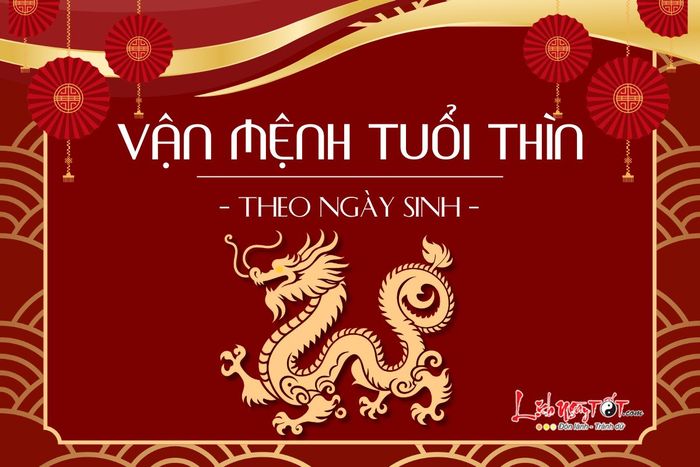 Vận mệnh người tuổi Thìn theo ngày sinh