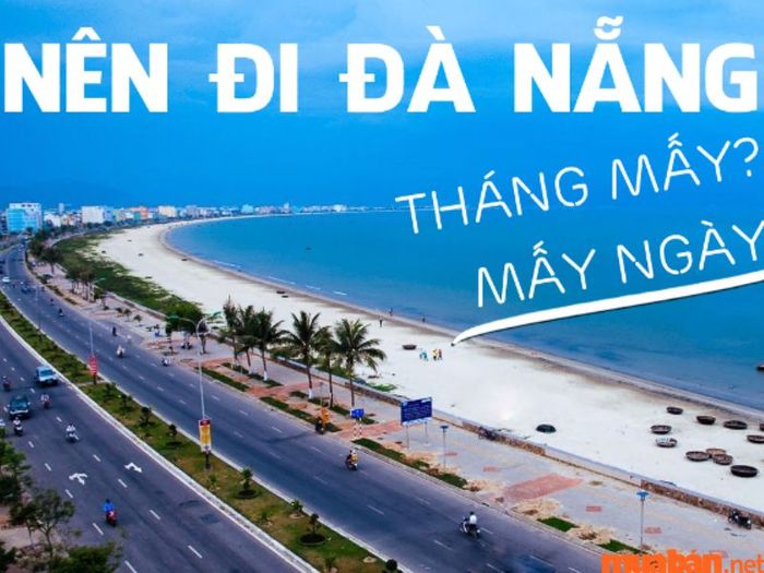 Thời điểm nào là lý tưởng nhất để đến Đà Nẵng?