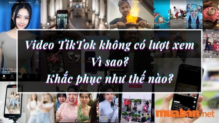 Khám phá nguyên nhân vì sao video TikTok của bạn không có lượt xem