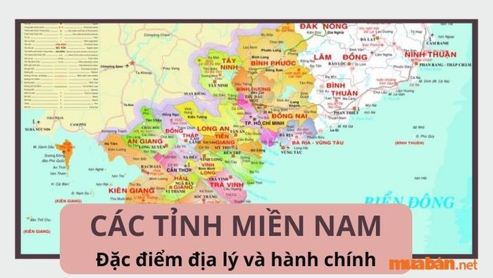 Đặc điểm địa lý và hành chính của các tỉnh miền Nam