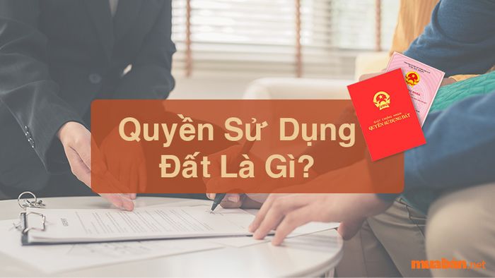 Khái niệm quyền sử dụng đất là gì?