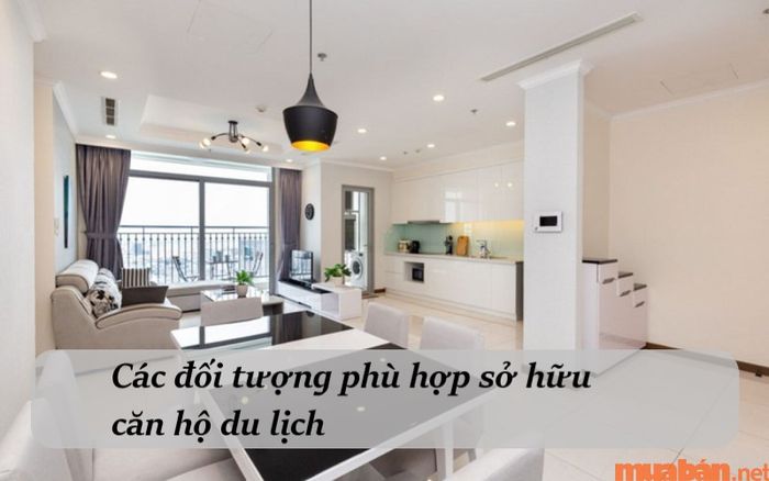 Đối tượng phù hợp để sở hữu căn hộ du lịch