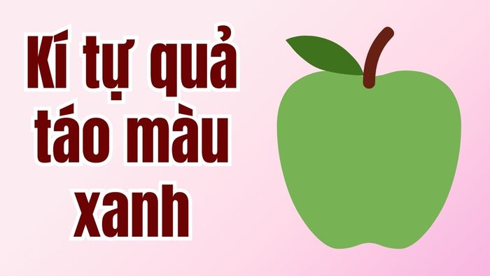 Kí tự đặc biệt hình quả táo màu xanh