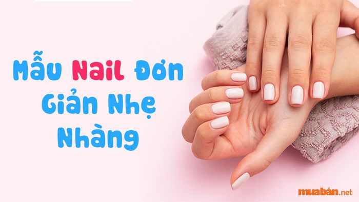 Tổng hợp các mẫu nail với thiết kế đơn giản và nhẹ nhàng