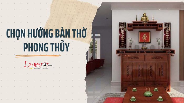 Chọn hướng bàn thờ phong thủy
