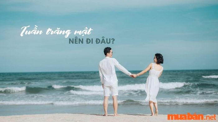 Tuần trăng mật nên chọn điểm đến nào?