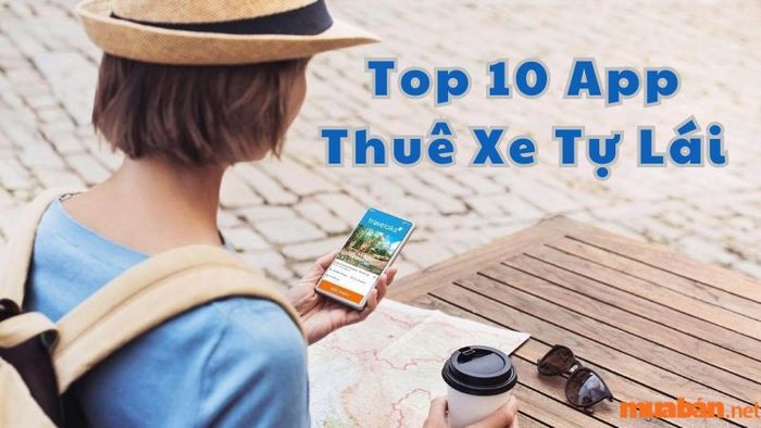 10 ứng dụng cho thuê xe tự lái nhanh chóng chỉ trong 3 phút