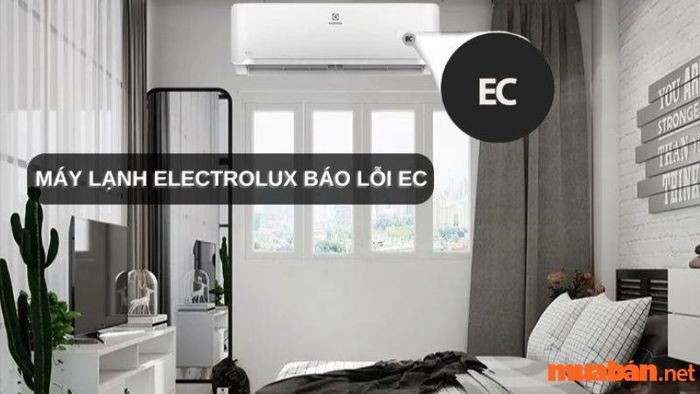 Máy lạnh Electrolux hiển thị lỗi EC | Nguyên nhân và phương pháp khắc phục