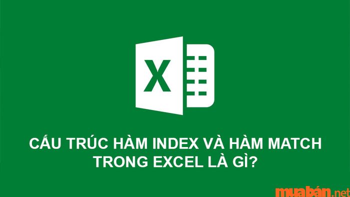 Khám phá cấu trúc hàm Index và hàm Match trong Excel