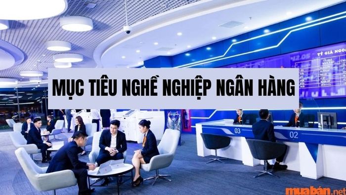 Mục tiêu nghề nghiệp trong ngân hàng