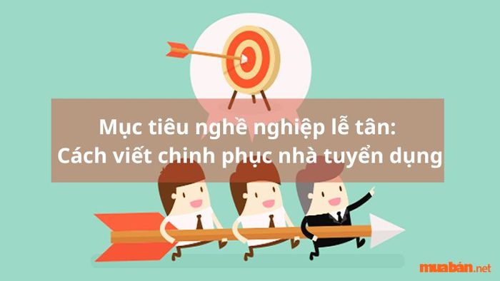 Mục tiêu nghề nghiệp của lễ tân: Cách viết hấp dẫn nhà tuyển dụng