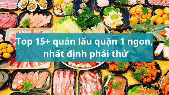 15+ quán lẩu quận 1 ngon bạn nhất định phải thử