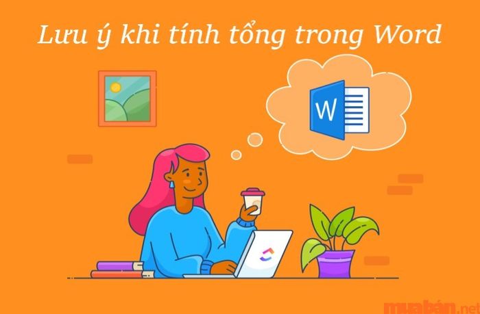 Có những điều gì cần lưu ý khi thực hiện phép tính tổng trong Word?