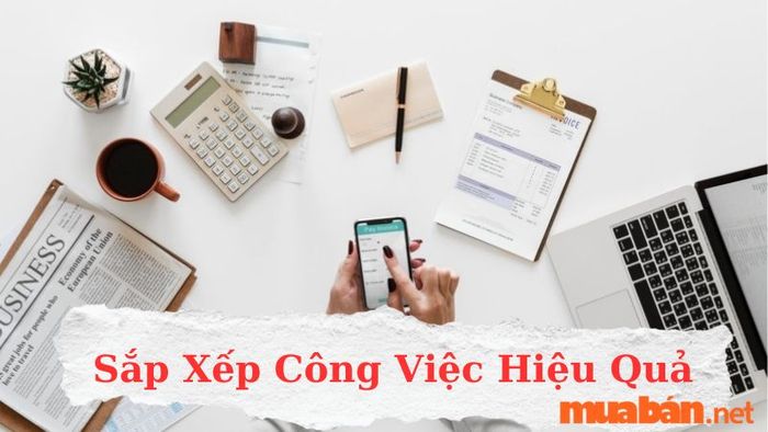 các phương pháp tổ chức công việc hiệu quả