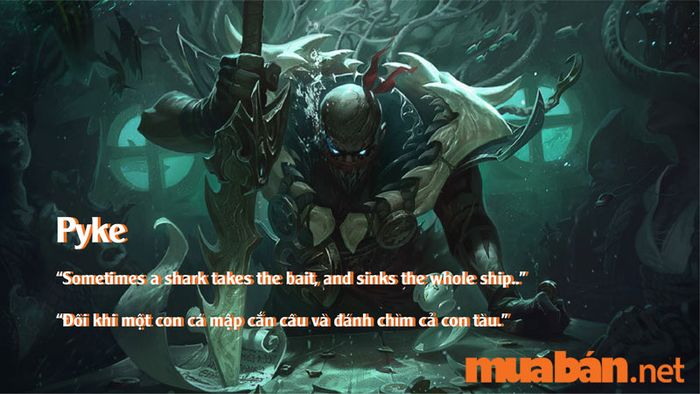 Pyke và những câu nói tiếng Anh nổi bật trong Liên Minh Huyền Thoại