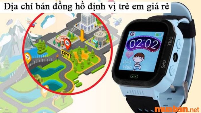 Các yếu tố cần xem xét khi chọn mua đồng hồ định vị trẻ em
