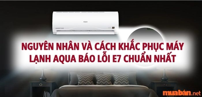 Máy lạnh Aqua hiển thị lỗi E7