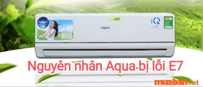 Máy lạnh Aqua hiện thông báo lỗi E7