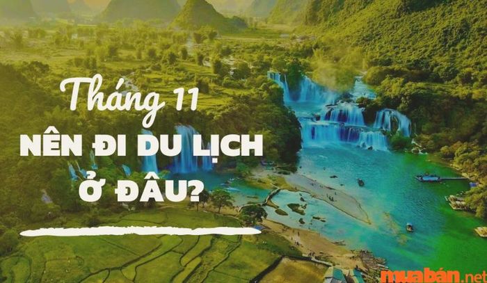 Gợi Ý Những Điểm Du Lịch Hợp Lý Nhất Trong Tháng 11