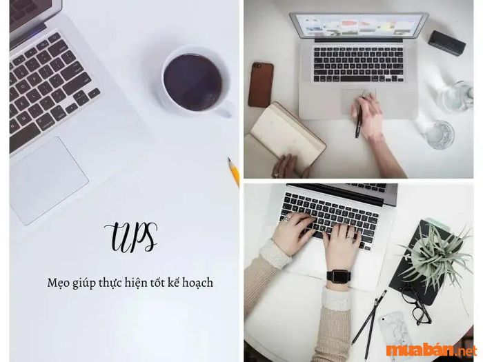 Tuân thủ bảng kế hoạch để hoàn thành công việc một cách hiệu quả nhất