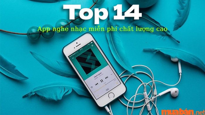 14 ứng dụng nghe nhạc miễn phí chất lượng cao cùng với những ưu và nhược điểm của từng ứng dụng